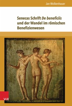 Senecas Schrift De beneficiis und der Wandel im römischen Benefizienwesen (eBook, PDF) - Wolkenhauer, Jan