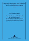 Umweltschutz und Wettbewerb als Wertwiderspruch im deregulierten deutschen und europäischen Elektrizitätsmarkt Umweltschutz und Wettbewerb als Wertwiderspruch im deregulierten deutschen und europäischen Elektrizitätsmarkt