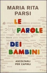 Le parole dei bambini. Ascoltarli per capirli - Parsi, Maria Rita Le parole dei bambini. Ascoltarli per capirli - Parsi, Maria Rita