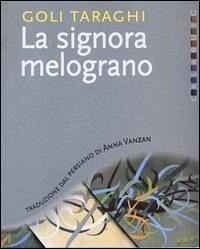 La signora melograno - Taraghi, Goli