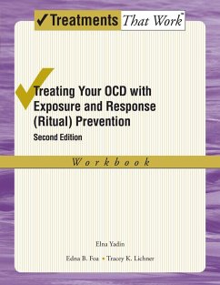 Treating Your OCD with Exposure and Response (Ritual) Prevention Therapy (eBook, ePUB) - Yadin, Elna; Foa, Edna B.; Lichner, Tracey K.