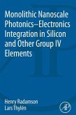 Monolithic Nanoscale Photonics-Electronics Integration in Silicon and Other Group IV Elements (eBook, ePUB)