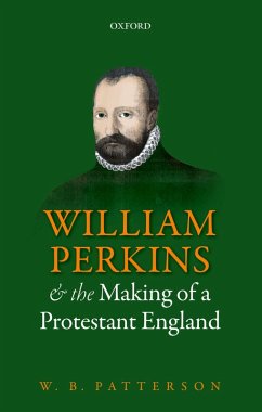 William Perkins and the Making of a Protestant England (eBook, PDF) - Patterson, W. B.