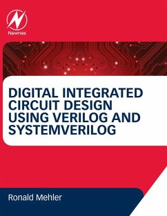 Digital Integrated Circuit Design Using Verilog and Systemverilog (eBook, ePUB) - Mehler, Ronald W.