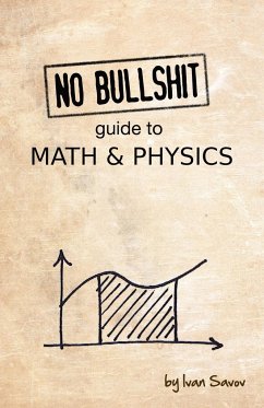 No Bullshit Guide to Math and Physics - Savov, Ivan