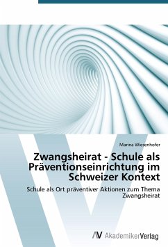 Zwangsheirat - Schule als Präventionseinrichtung im Schweizer Kontext