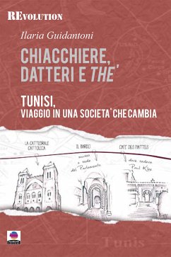 Chiacchiere, datteri e thé. Tunisi, viaggio in una società che cambia. (eBook, ePUB) - Guidantoni, Ilaria