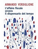 L'affaire fiscale ovvero il dispensario del tempo (eBook, PDF)