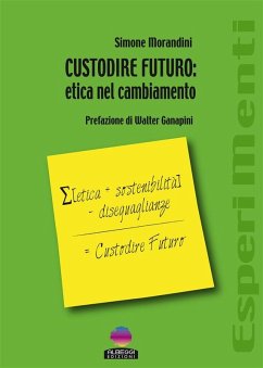 CUSTODIRE FUTURO: etica nel cambiamento (eBook, ePUB) - Morandini, Simone