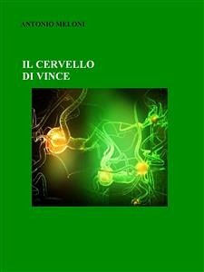 Il cervello di Vince (eBook, ePUB) - Meloni, Antonio