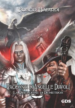 Racconti di angeli e diavoli - La ribellione di Demetros (eBook, ePUB) - Baiardi, Fosco