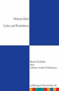 Liebe und Produktion - Dast, Helmut