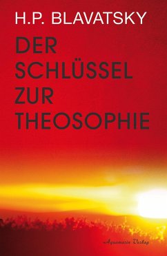 Der Schlüssel zur Theosophie - Blavatsky, Helena P.