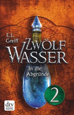 In die Abgründe / Zwölf Wasser Bd.2.2 (eBook, ePUB) - Greiff, E. L.