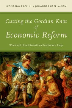Cutting the Gordian Knot of Economic Reform (eBook, PDF) - Baccini, Leonardo; Urpelainen, Johannes
