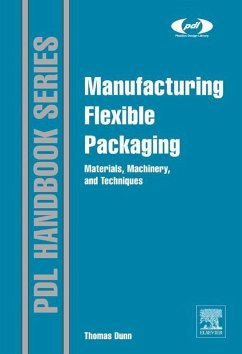 Manufacturing Flexible Packaging (eBook, ePUB) - Dunn, Thomas