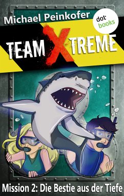 Die Bestie aus der Tiefe / Team X-Treme Bd.2 (eBook, ePUB) - Peinkofer, Michael