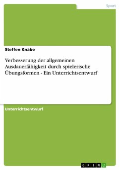 Verbesserung der allgemeinen Ausdauerfähigkeit durch spielerische Übungsformen - Ein Unterrichtsentwurf (eBook, ePUB)