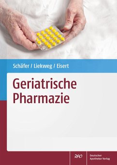 Geriatrische Pharmazie (eBook, PDF) - Eisert, Albrecht; Liekweg, Andrea; Schäfer, Constanze