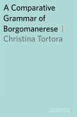 A Comparative Grammar of Borgomanerese (eBook, PDF)