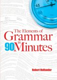 Elements of Grammar in 90 Minutes (eBook, ePUB) Elements of Grammar in 90 Minutes (eBook, ePUB)