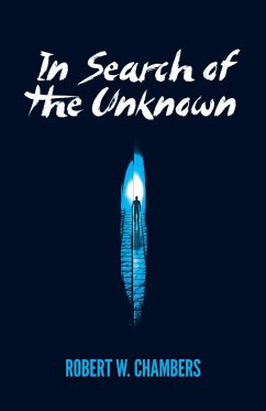 In Search of the Unknown (eBook, ePUB) - Chambers, Robert W.