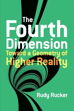 The Fourth Dimension: Toward a Geometry of Higher Reality (eBook, ePUB) - Rucker, Rudy