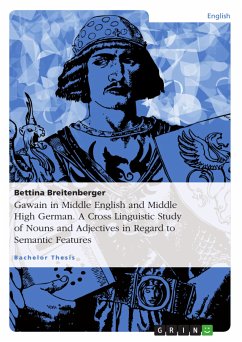 Gawain in Middle English and Middle High German. A Cross Linguistic Study of Nouns and Adjectives in Regard to Semantic Features (eBook, PDF)