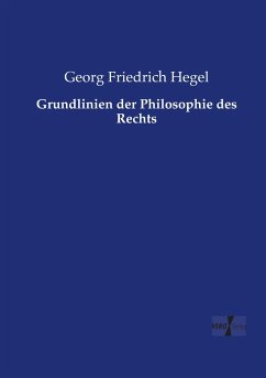 Grundlinien der Philosophie des Rechts - Hegel, Georg Wilhelm Friedrich