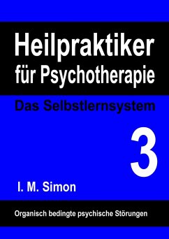 Heilpraktiker für Psychotherapie. Das Selbstlernsystem Band 3 - Simon, I. M.