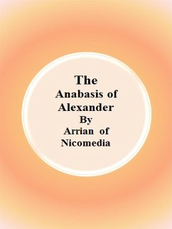 The Anabasis of Alexander (eBook, ePUB) - Of Nicomedia, Arrian