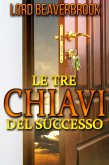 Le Tre Chiavi per il Successo (eBook, ePUB)