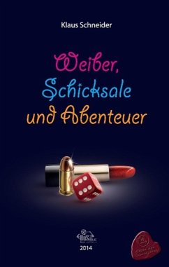 Weiber, Schicksale und Abenteuer - Schneider, Klaus