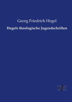 Hegels theologische Jugendschriften - Hegel, Georg Wilhelm Friedrich