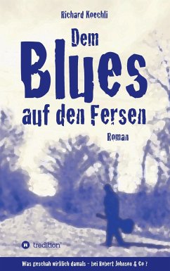 Dem Blues auf den Fersen - Koechli, Richard