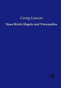 Neue Briefe Hegels und Verwandtes - Lasson, Georg