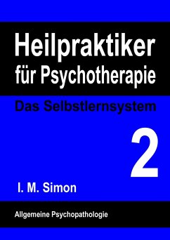 Heilpraktiker für Psychotherapie. Das Selbstlernsystem Band 2 - Simon, I. M.