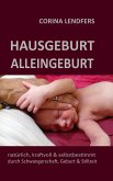 Hausgeburt - Alleingeburt