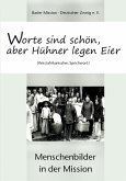 Worte sind schön, aber Hühner legen Eier (Westafrikanisches Sprichwort) Worte sind schön, aber Hühner legen Eier (Westafrikanisches Sprichwort)