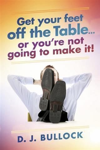 Get Your Feet Off the Table... (eBook, ePUB)