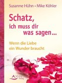 Schatz, ich muss dir was sagen... (eBook, ePUB)