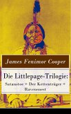 Die Littlepage-Trilogie: Satanstoe + Der Kettenträger + Ravensnest (eBook, ePUB)