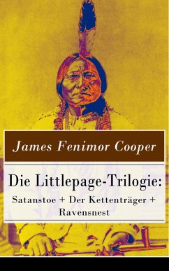 Die Littlepage-Trilogie: Satanstoe + Der Kettenträger + Ravensnest (eBook, ePUB) - Cooper, James Fenimore