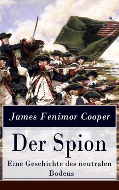 Der Spion - Eine Geschichte des neutralen Bodens (eBook, ePUB) - Cooper, James Fenimore