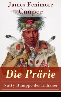 Die Prärie - Natty Bumppo der Indianer (eBook, ePUB) - Cooper, James Fenimore