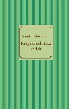 Respekt och äkta kärlek (eBook, ePUB) - Wickman, Sandra