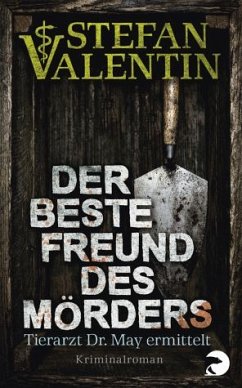 Der beste Freund des Mörders / Tierarzt Dr. May Bd.1 (eBook, ePUB) - Valentin, Stefan