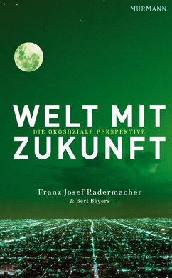 Welt mit Zukunft (eBook, ePUB) - Radermacher, Franz Josef; Beyers, Bert