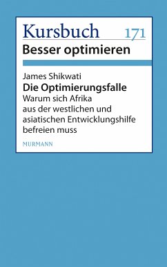 Die Optimierungsfalle (eBook, ePUB) - Shikwati, James