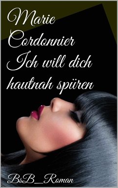 Ich will dich hautnah spüren (eBook, ePUB) - Cordonnier, Marie